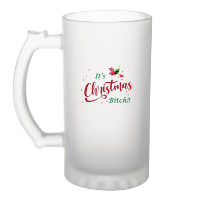 Its Christmas Bitch! - Frosted Glass Beer Mug Thumbnail