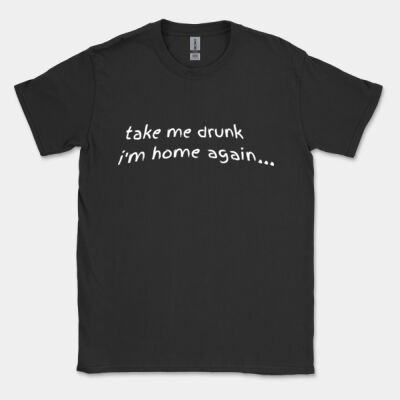 Take me drunk, I'm home again Thumbnail