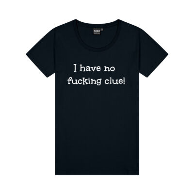 I have no fucking clue! - Tee Thumbnail