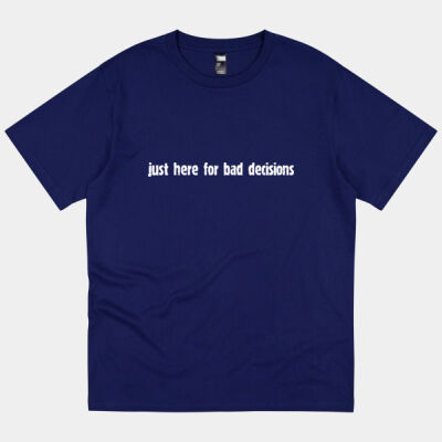 Just Here For Bad Decisions Thumbnail