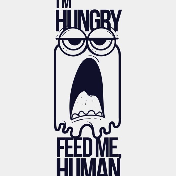 I'm Hungry Feed Me Human Thumbnail