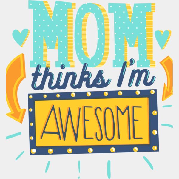 Mom Thinks I'm Awesome Thumbnail